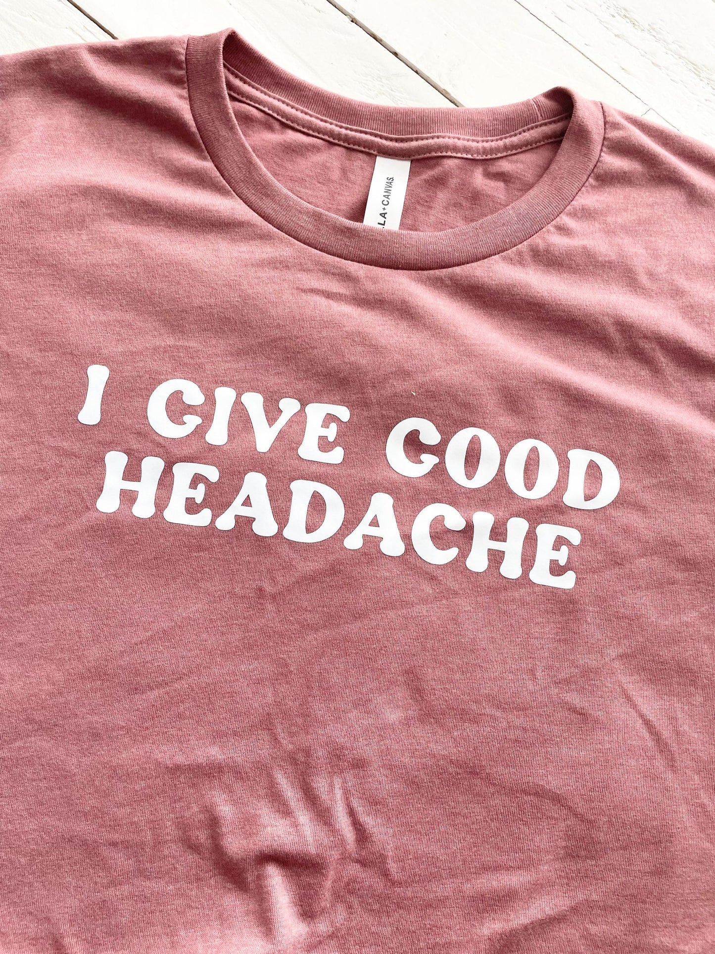 I Give Good Headache, T-shirt