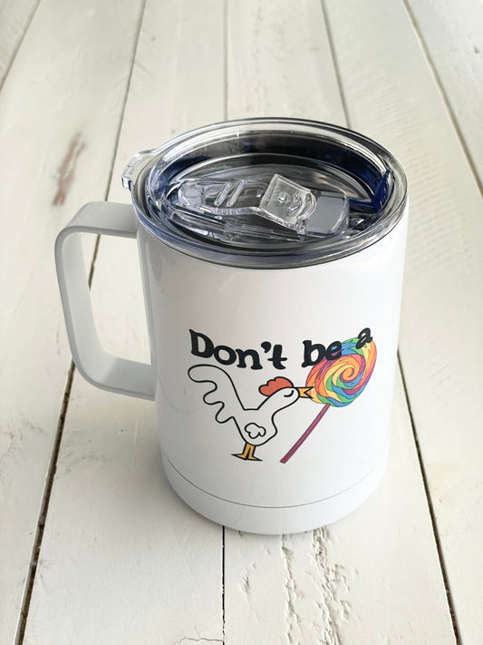 Don’t be a cock sucker,  10oz Camp Style Insulated Mug with Handle & Leak Proof Lid