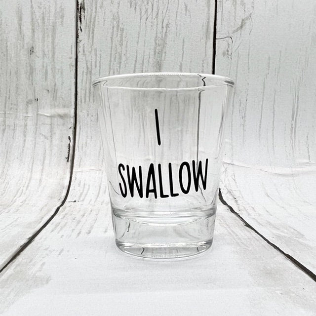 I Swallow Shot Glass
