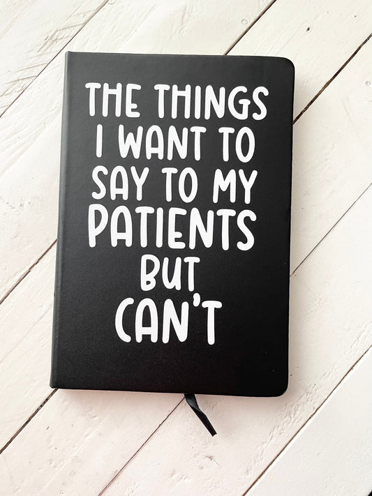 The things I want to say to my patients but can’t, Black Lined Journal