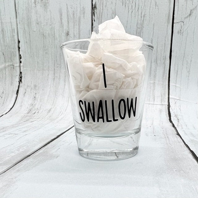 I Swallow Shot Glass