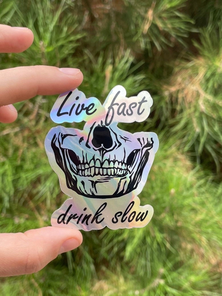Live Fast Drink Slow, Skull 3" Holographic Sticker