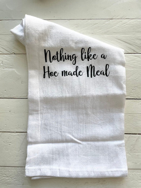 Nothing like a hoe made meal, Kitchen Tea Towel