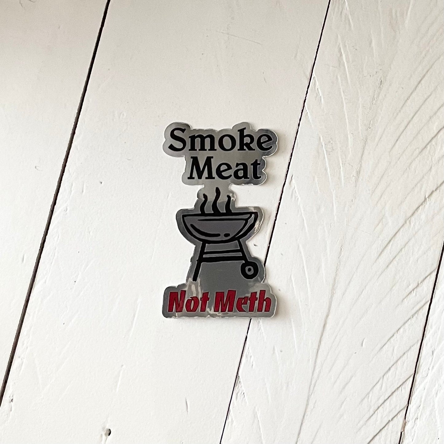 Smoke Meat not Meth, 3” Chrome Sticker