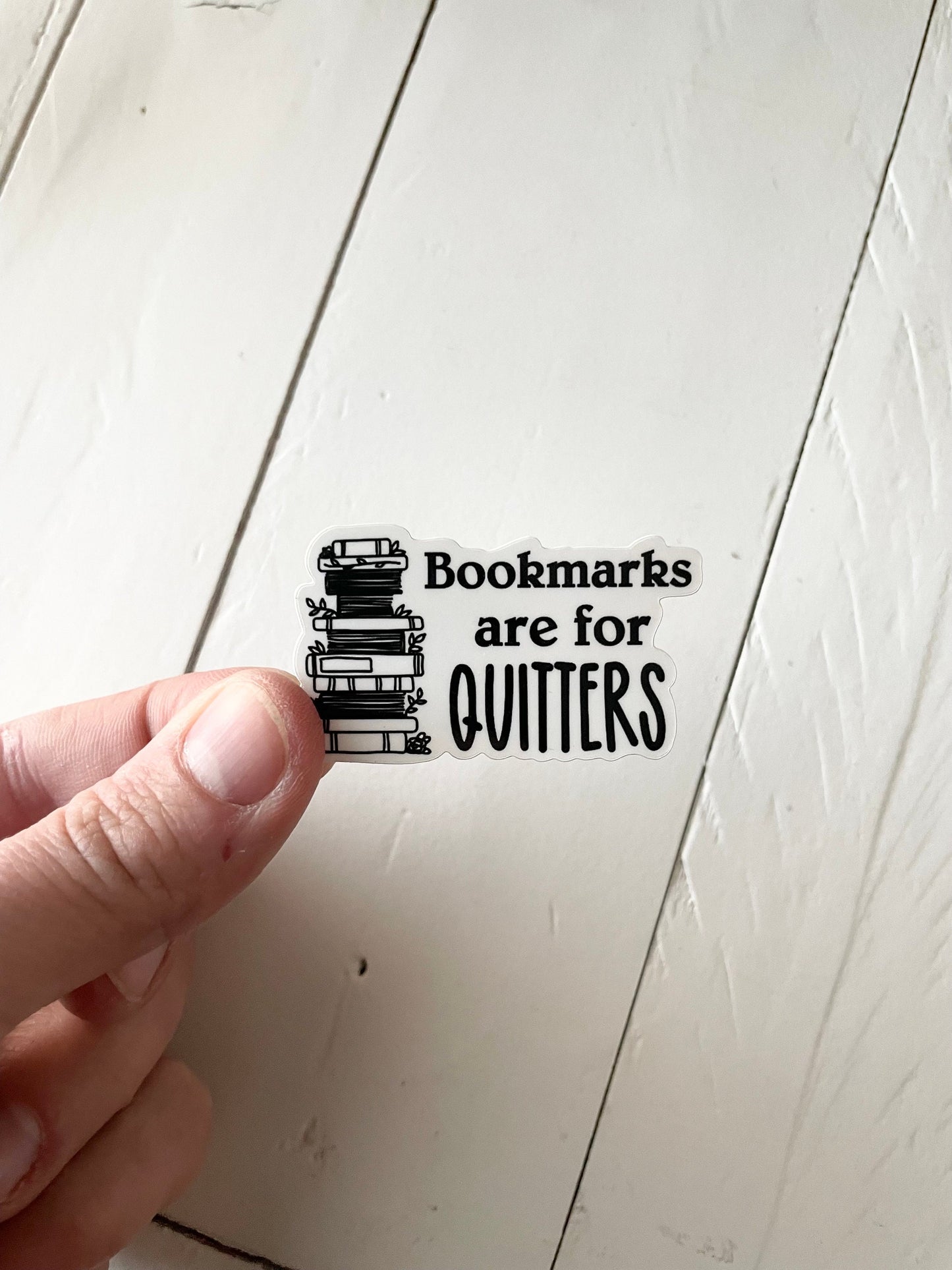 Bookmarks are for quitters, 2” Sticker
