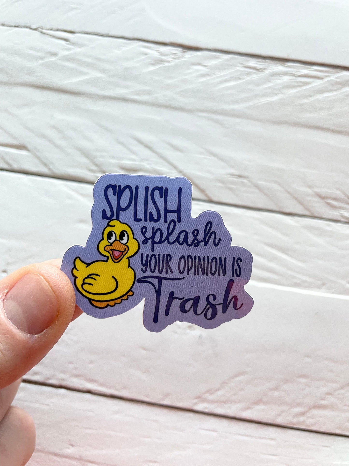 Splish Splash your opinion is trash, 2” Sticker