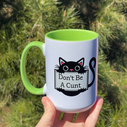 Don’t Be A Cunt, Double sided Green inner & Handle 15oz dishwasher safe Coffee Mug