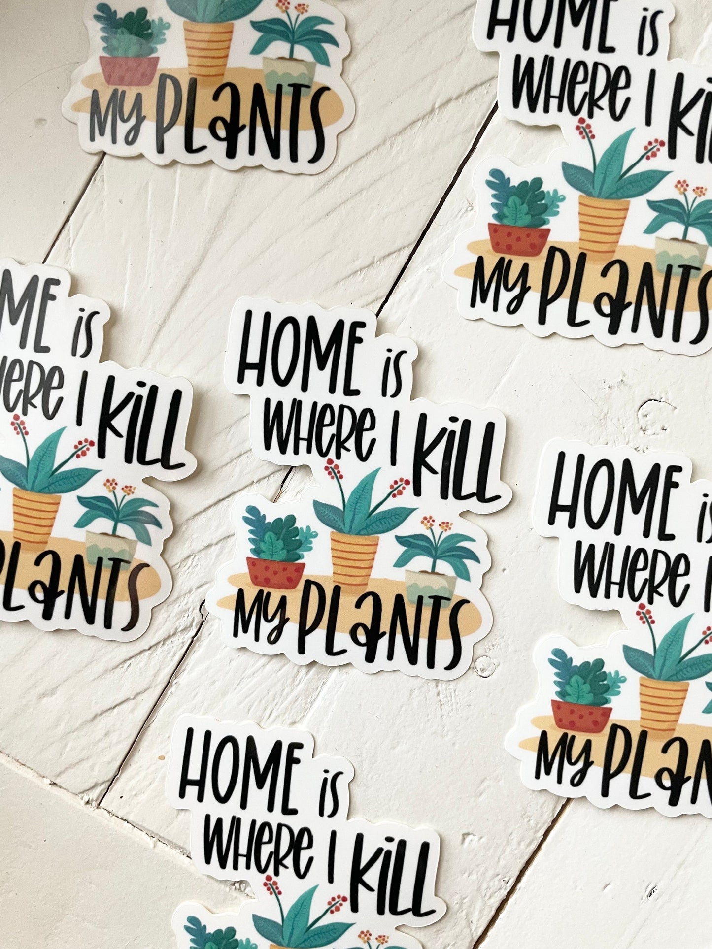 Home is Where I kill my Plants, 3” Sticker