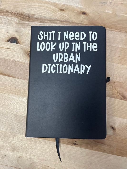 Shit I need to look up in the urban dictionary, Black Lined Journal