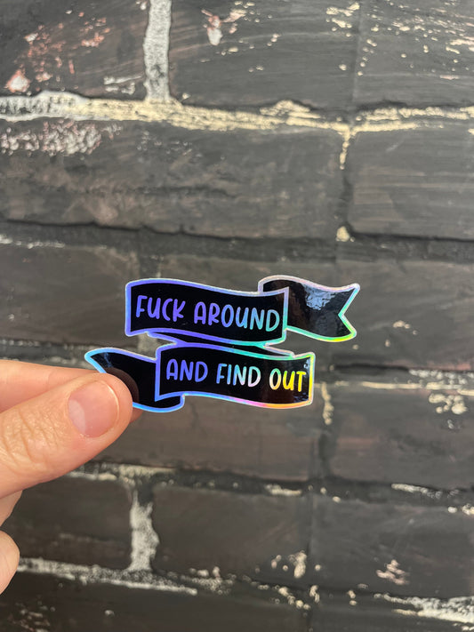 Fuck around and Find Out, 3” Holographic Sticker