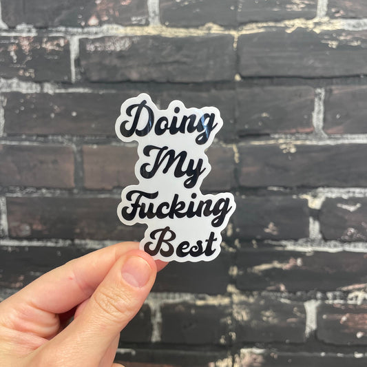 Doing my fucking best, 3” Sticker