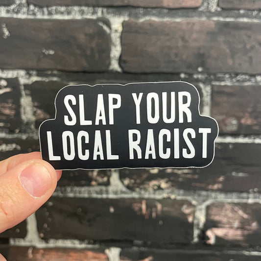 Slap your local racist,  3” Matte Sticker