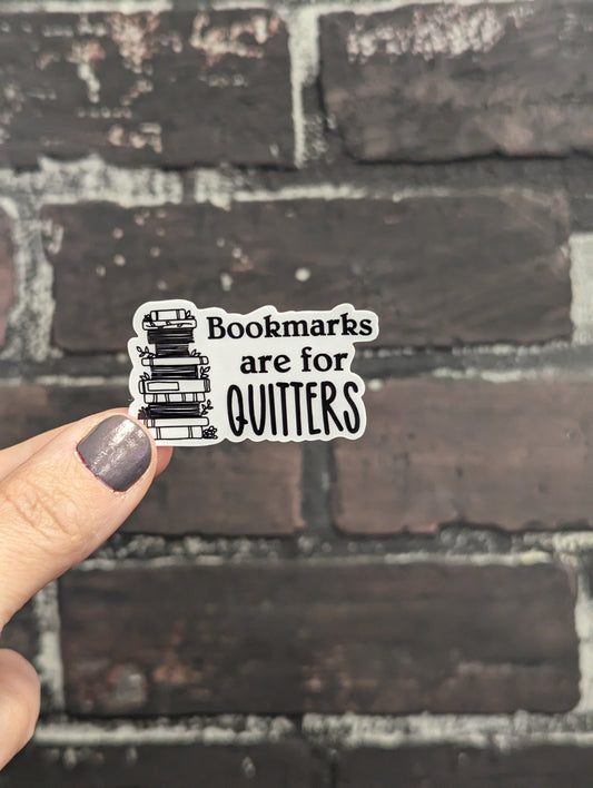 Bookmarks are for quitters, 2” Sticker