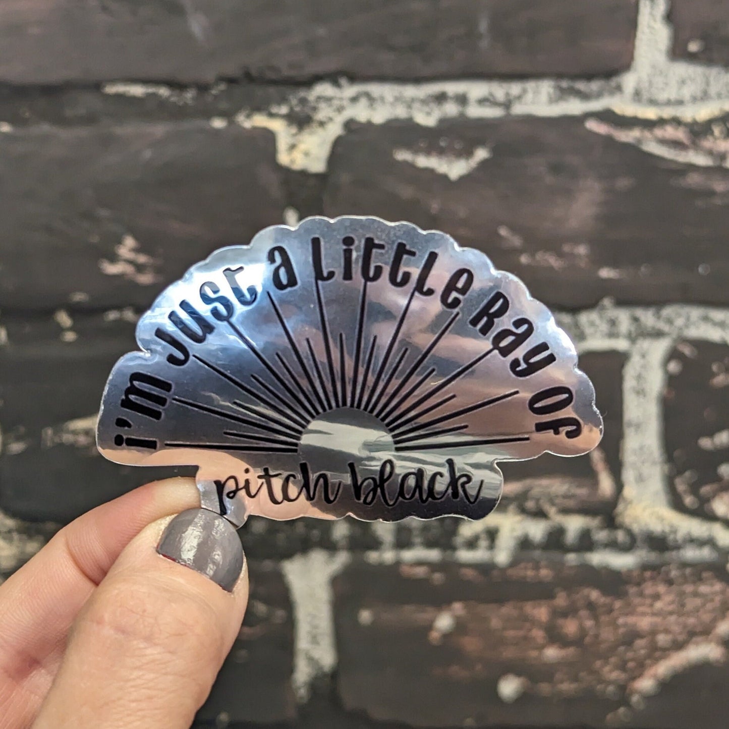 I'm just a little ray of pitch black, 3” Chrome Sticker
