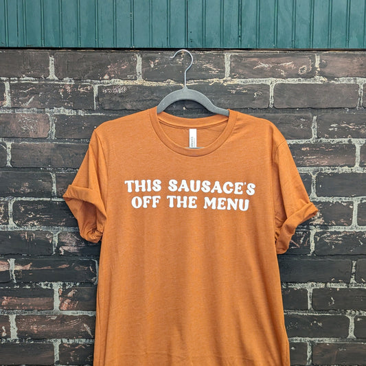 This sausage is off the menu, Rust T-shirt