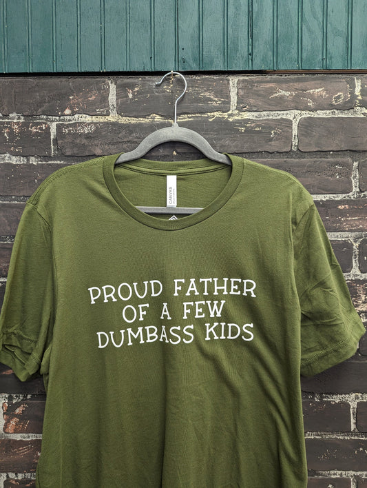 Proud father of a few dumbass kids, Green T-shirt