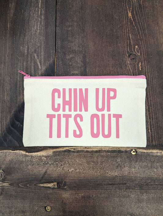 Chin up Tits out, Zipper Pouch