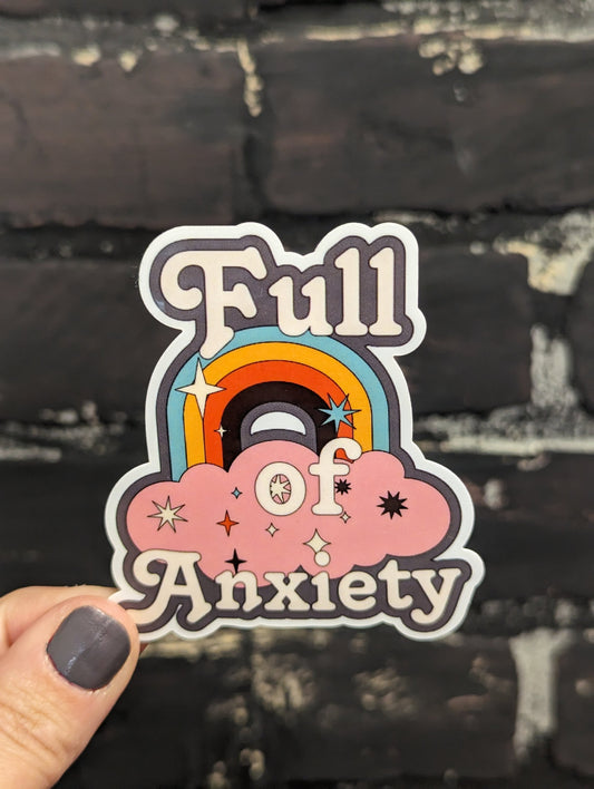 Full of Anxiety, 3” Sticker