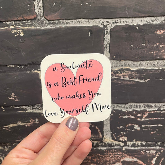 A soulmate is a best friend that makes you love yourself more, 3” Wood Magnet