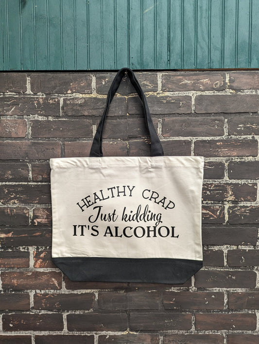 Healthy Crap just kidding It’s Alcohol, Tote Bag