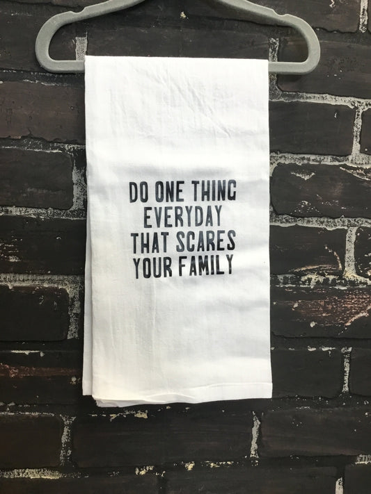 Do one thing everyday that scares your family, Tea Towel