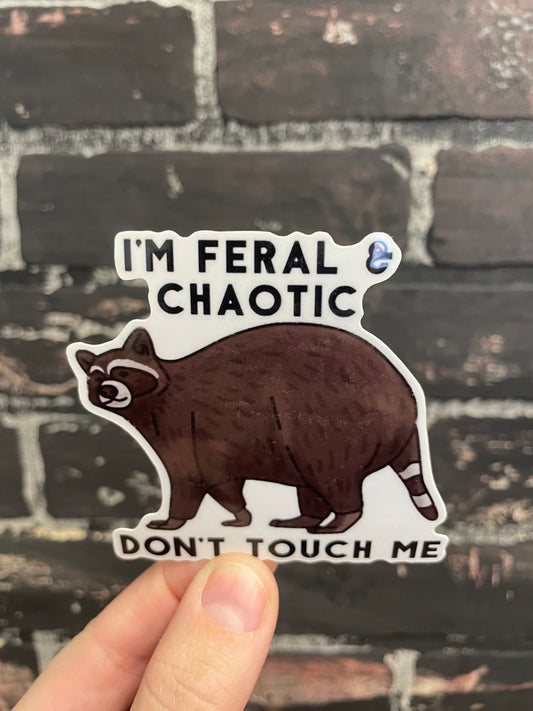 I’m feral and chaotic don’t touch me, 3" Sticker