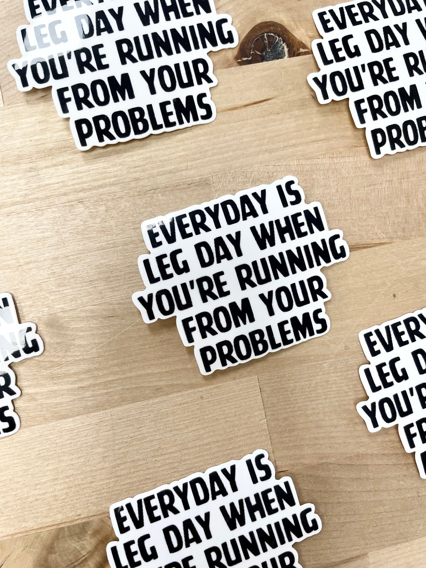 Everyday is leg day when you’re running from your problems, 3" Sticker