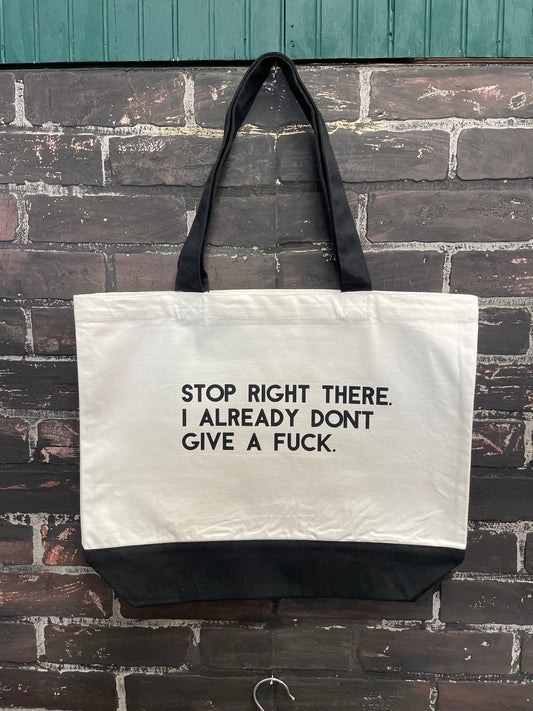 Stop right there I already don’t give a fuck, Tote Bag