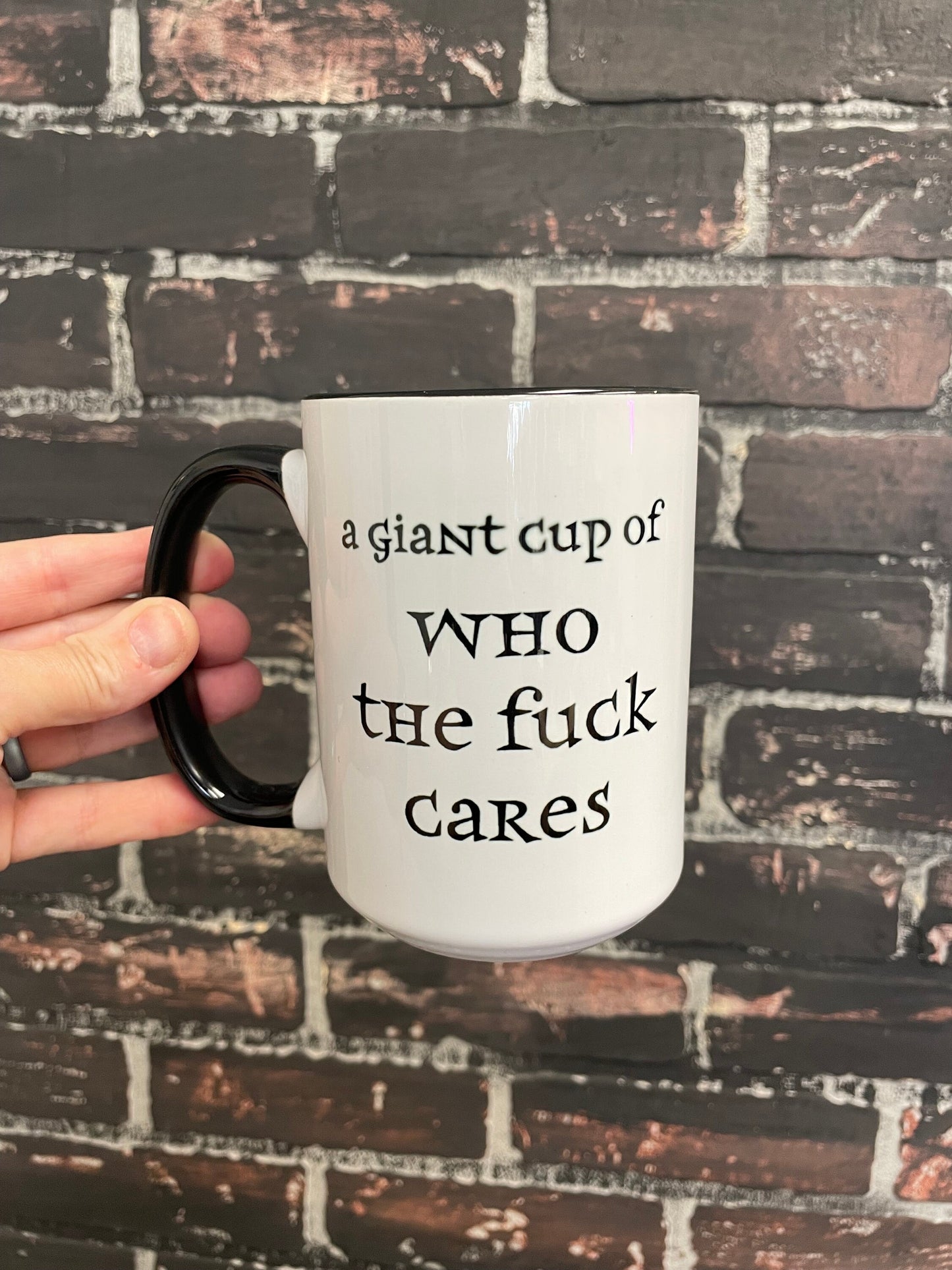 A giant cup of who the fuck cares, Double sided 15oz dishwasher safe Coffee Mug