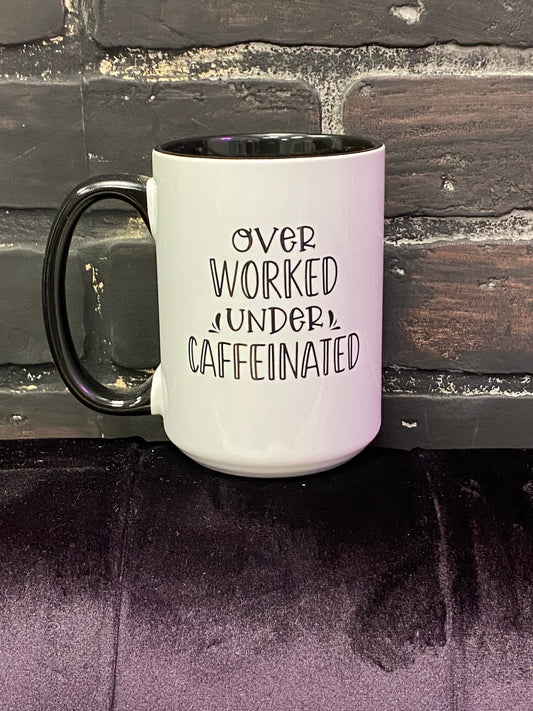 Overworked and under caffeinated, Double sided 15oz dishwasher safe Coffee Mug