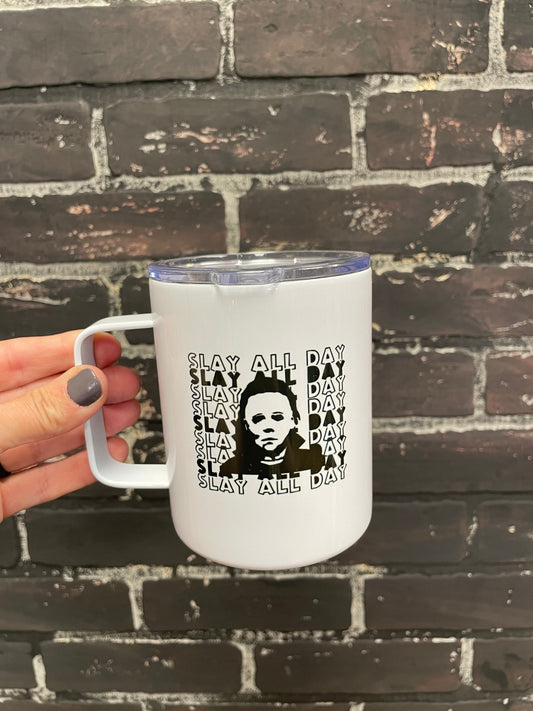 Slay all day Michael Myers, 10oz Camp Style Insulated Mug with Handle & Leak Proof Lid