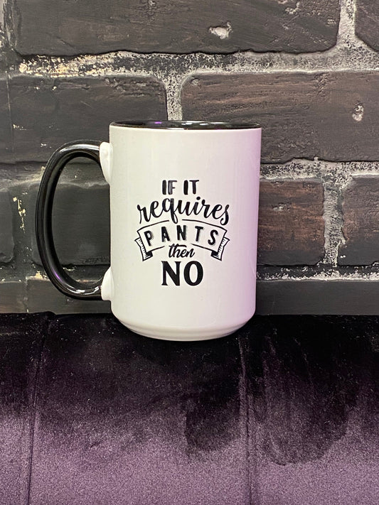 If it requires pants then no, Double sided 15oz dishwasher safe Coffee Mug