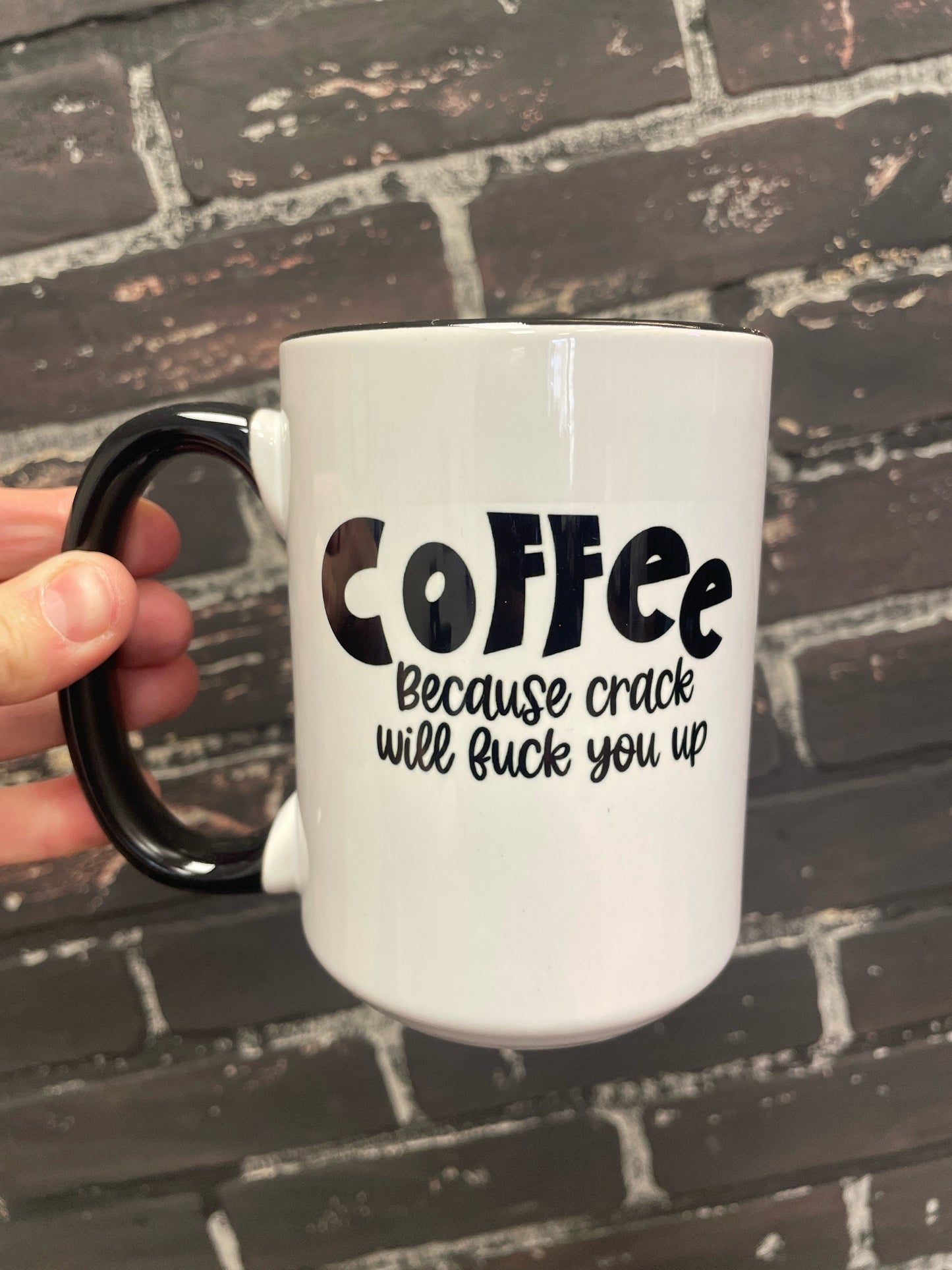 "Coffee Because Crack Will F*ck You Up" | Funny Double-Sided 15oz Coffee Mug