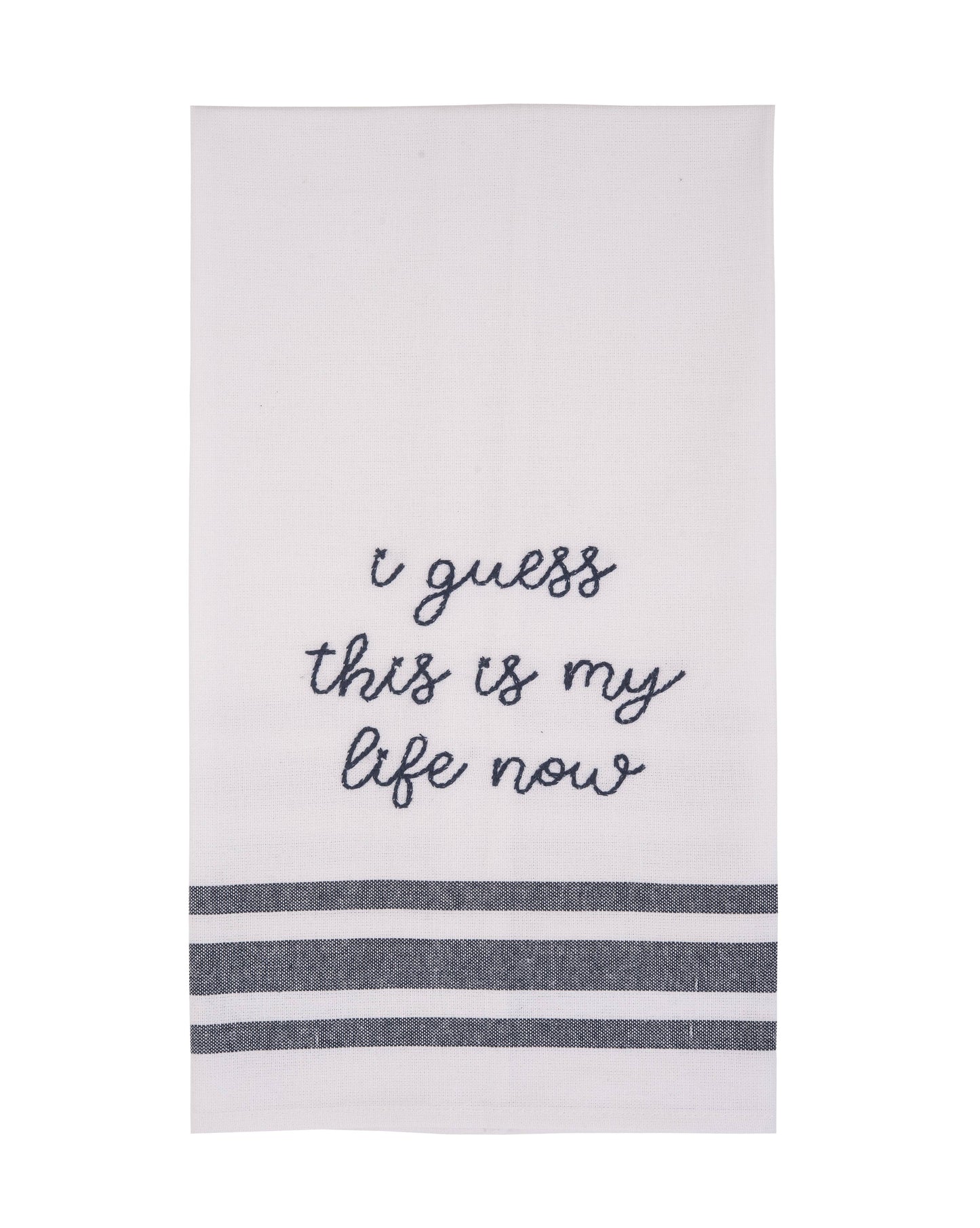 I Guess This Is My Life Now Embroidered Tea Towel