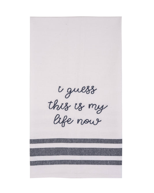 I Guess This Is My Life Now Embroidered Tea Towel