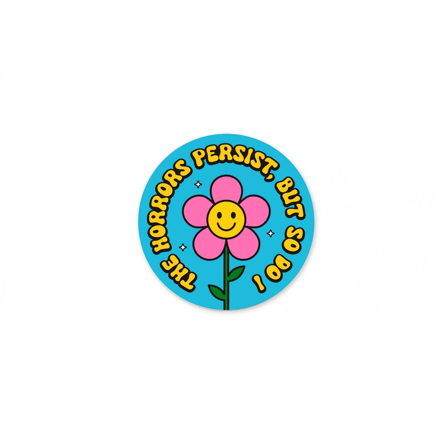 The Horrors Persist, But So Do I Mini Sticker