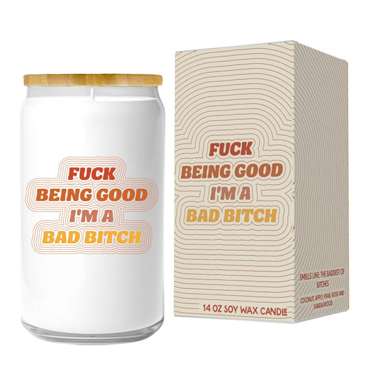 Fuck Being Good I'm A Bad Bitch Candle FUN CLUB