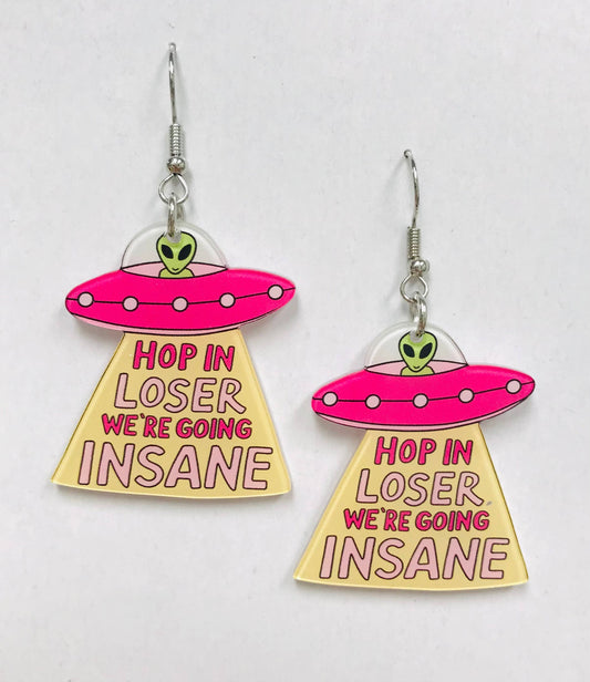 Hop In Loser We're Going Insane Earrings, UFO Alien SimpleNGreat
