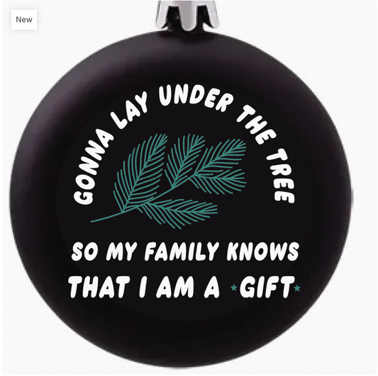 I Am A GIFT Ornament (funny christmas holiday gift) FUN CLUB