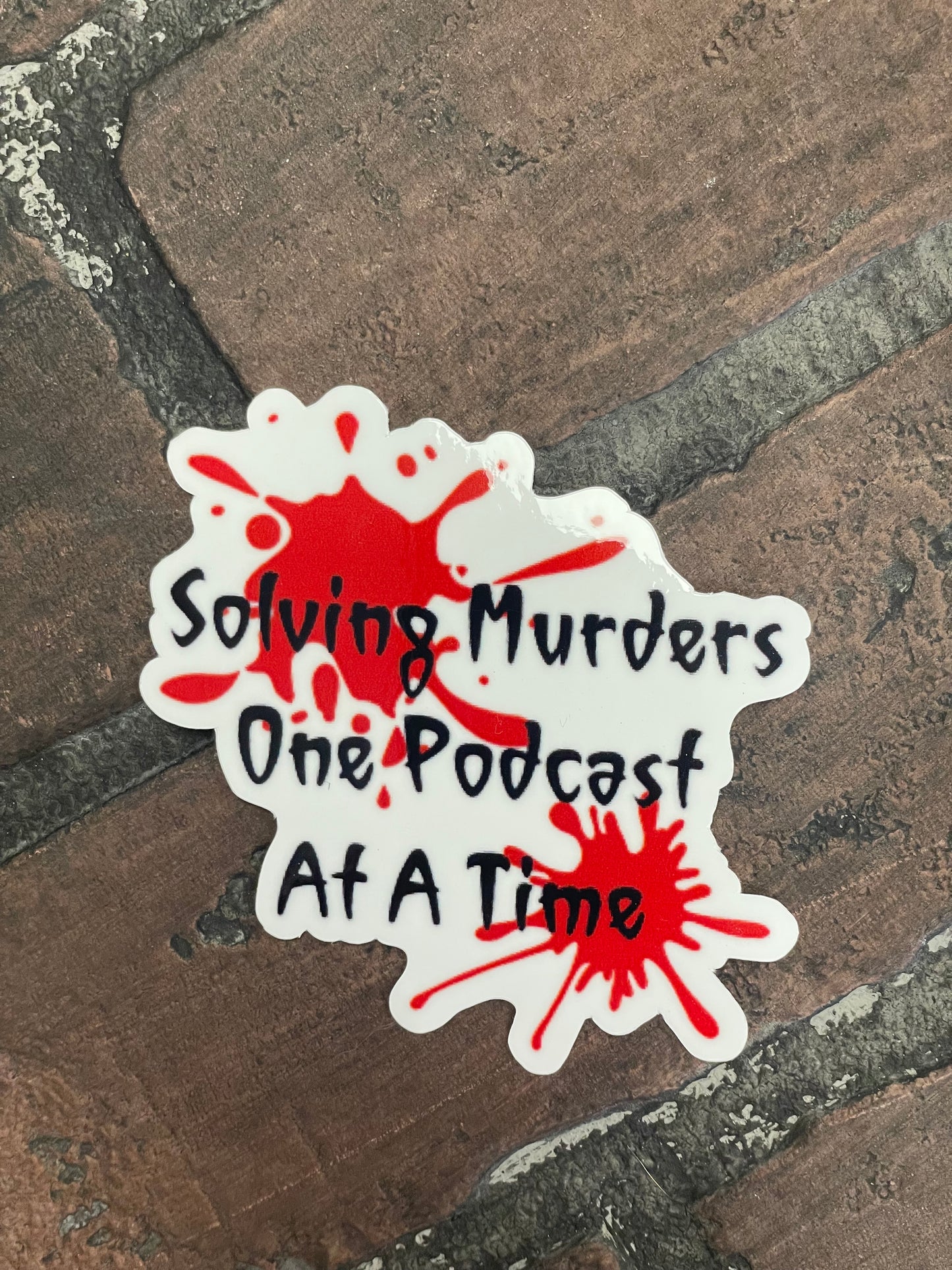 Solving Murders one podcast at a time, 3”  Sticker