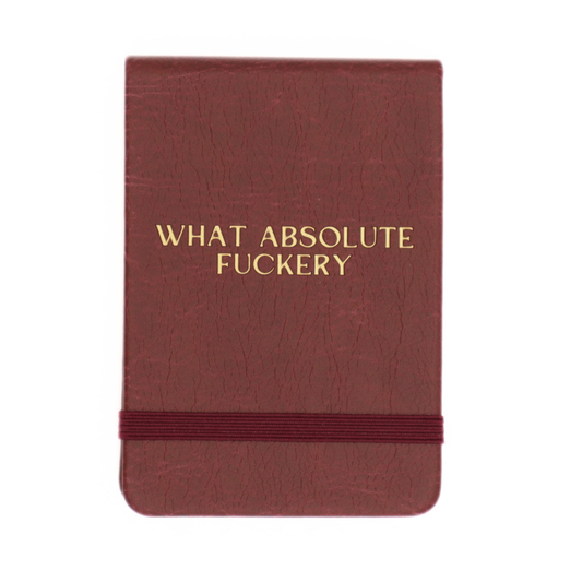 What Absolute Fuckery - Leatherette Pocket Journal Properly Improper