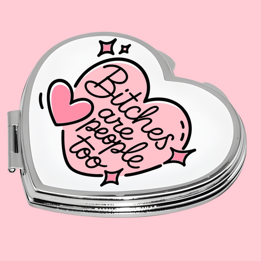 Heart Shape Pocket Mirror - B*tches are People Too