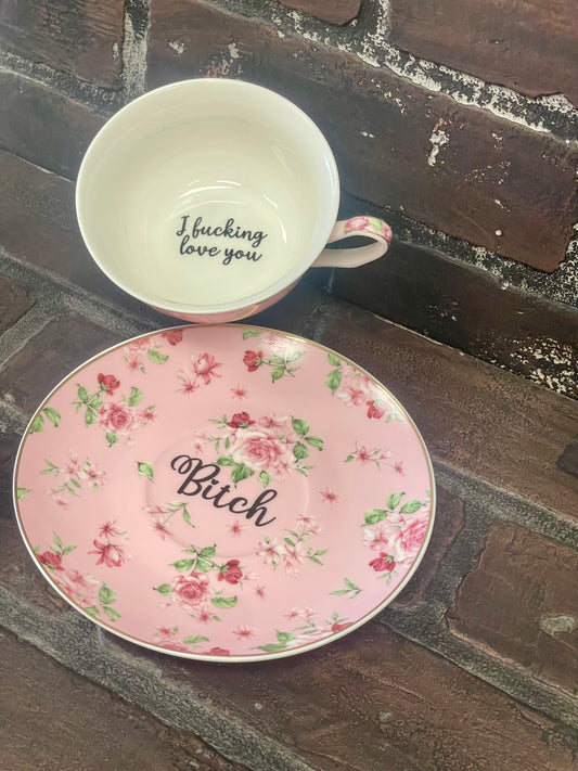 I fucking love you- bitch, Tea cup and saucer, Pink Floral