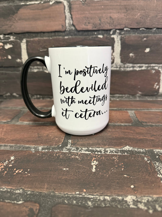 Moira Rose Schitt’s Creek, I’m positively bedeviled with meetings et cetera, Double sided 15oz dishwasher safe Coffee Mug Three Black Cats