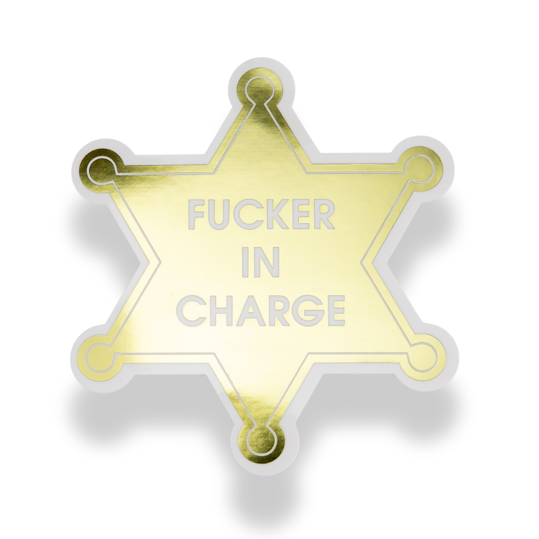 Fucker In Charge - Sheriff's Badge - Funny Vinyl Sticker