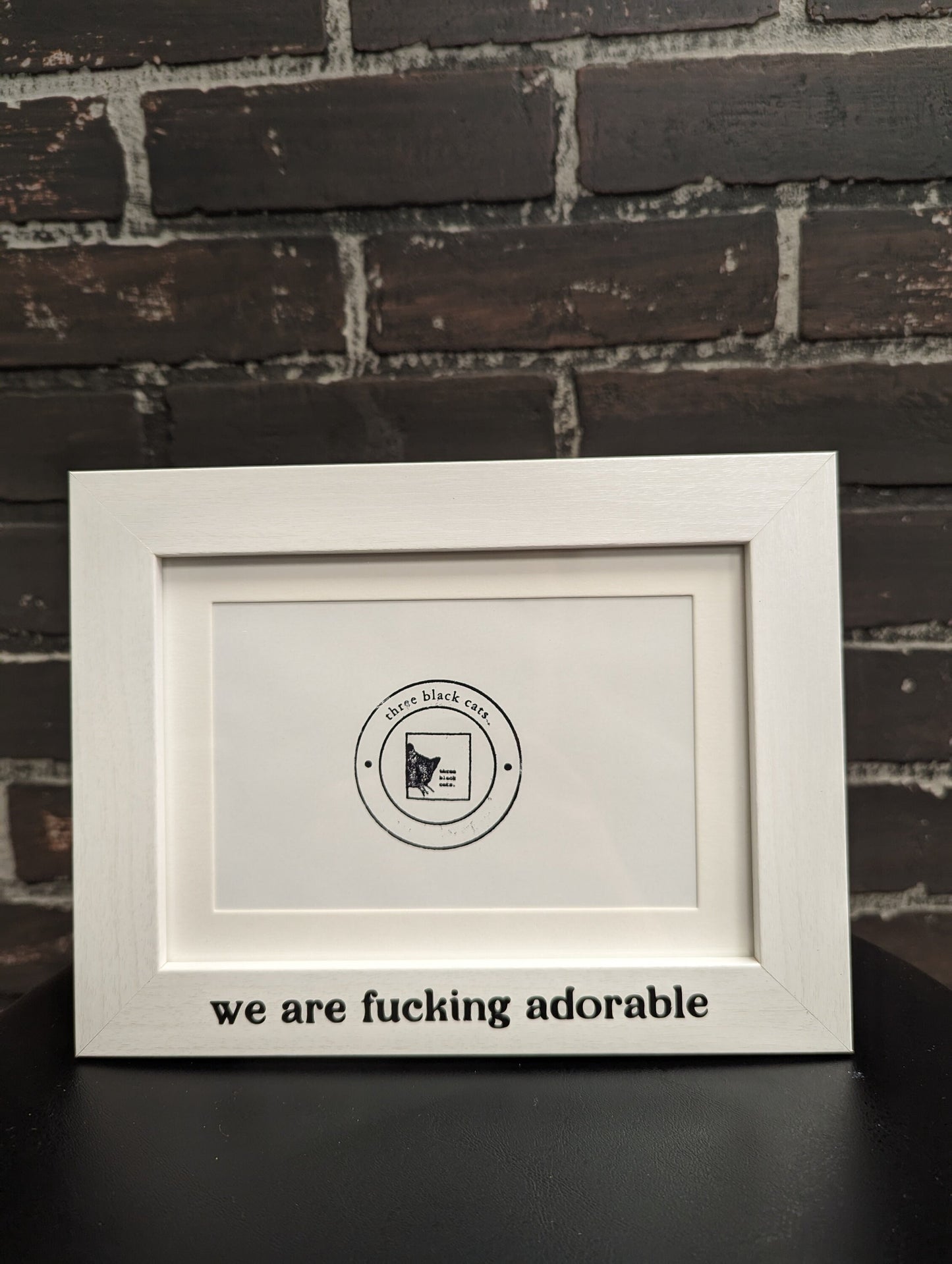 We are f*cking adorable, white or black picture frame, Horizontal or Vertical