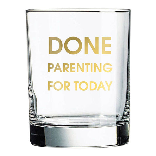 Done Parenting Today Rocks Glass