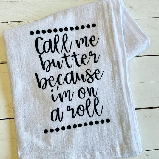 Call me butter because I’m on a roll, Tea towel