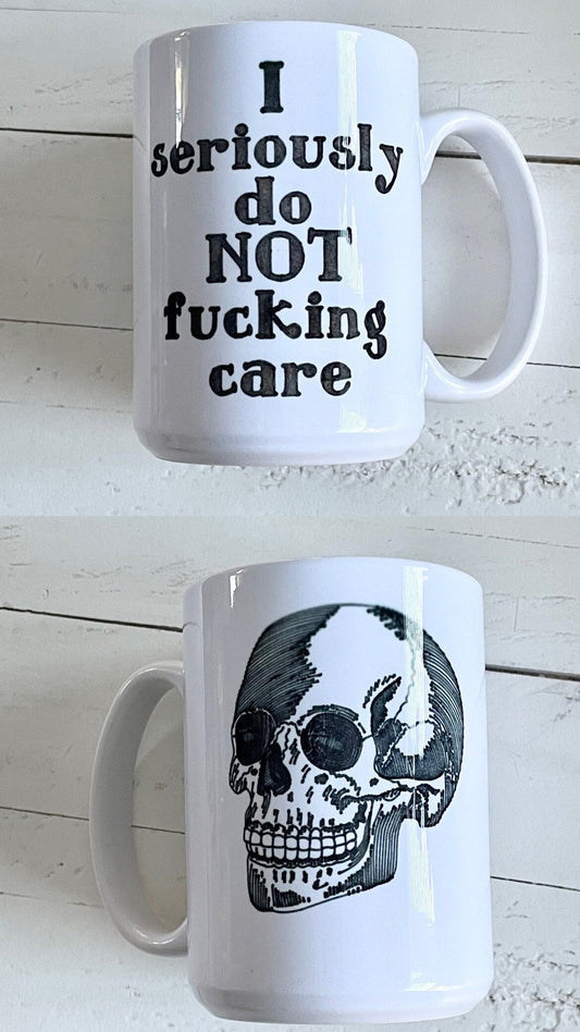 I Seriously Do Not F*cking Care Skull Double Sided Coffee Mug 15oz