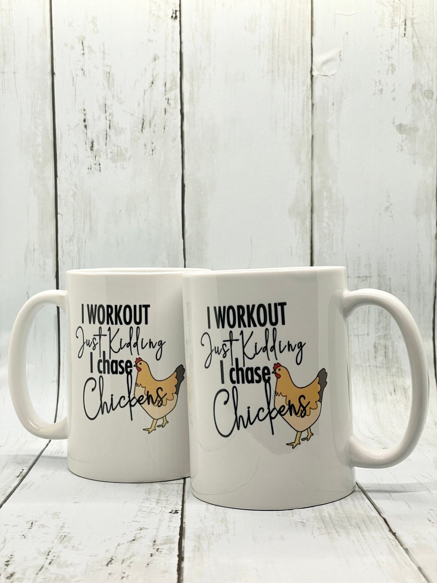 I workout, just kidding, I chase chickens, Double sided 15oz dishwasher safe Coffee Mug